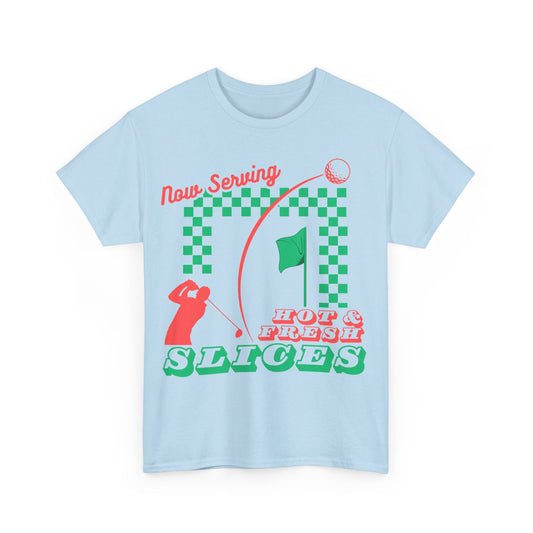 Now Serving Hot & Fresh Slices - Golf & Pizza Tee - Golf Humor Graphic Tee