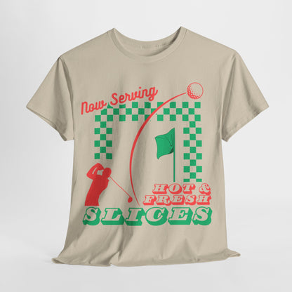 Now Serving Hot & Fresh Slices - Golf & Pizza Tee - Golf Humor Graphic Tee