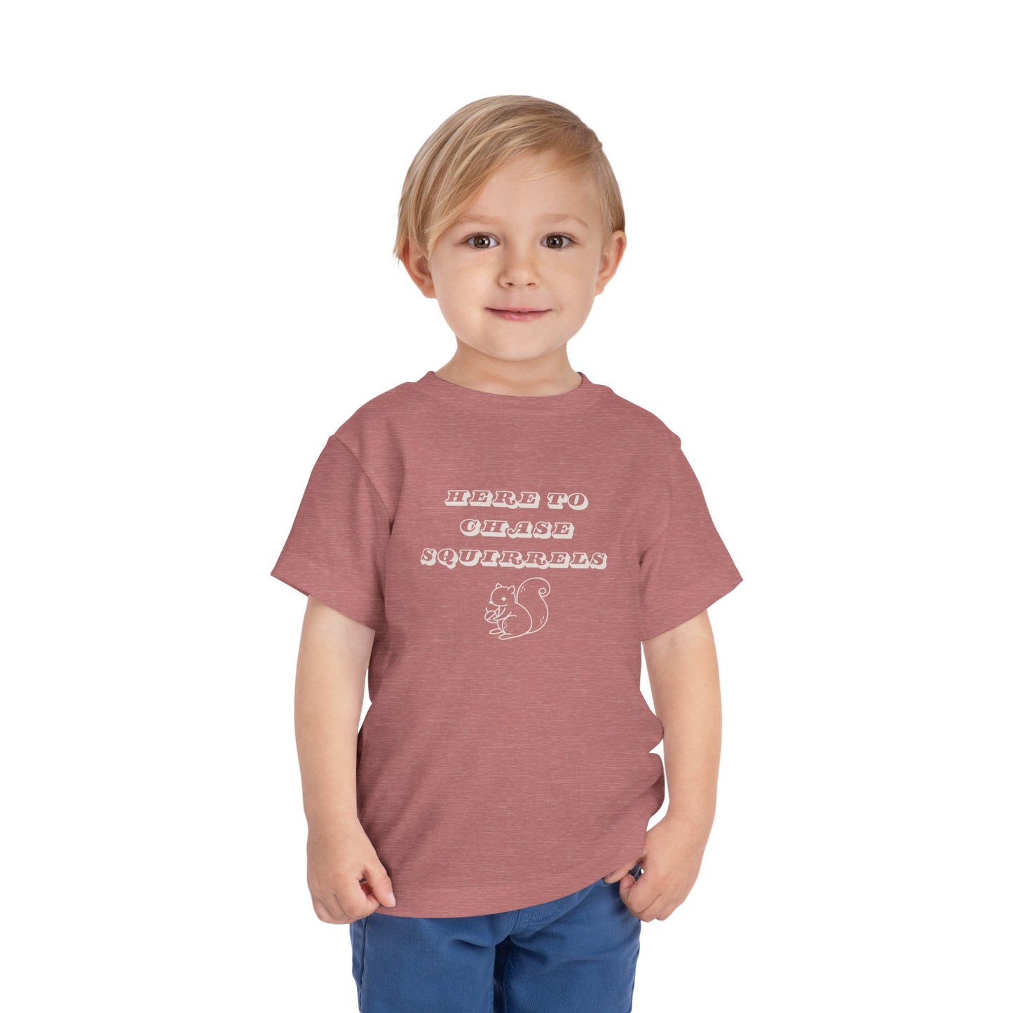 Here to Chase Squirrels - Toddler - Cute Kids Graphic Tee