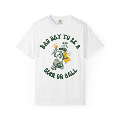 Bad Day to be a Beer or Ball - Golf Humor Graphic Tee